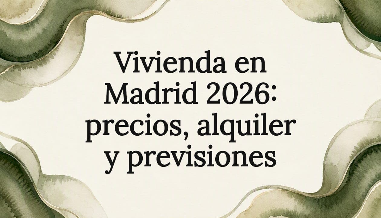 Vivienda en Madrid 2026: precios, alquiler y previsiones