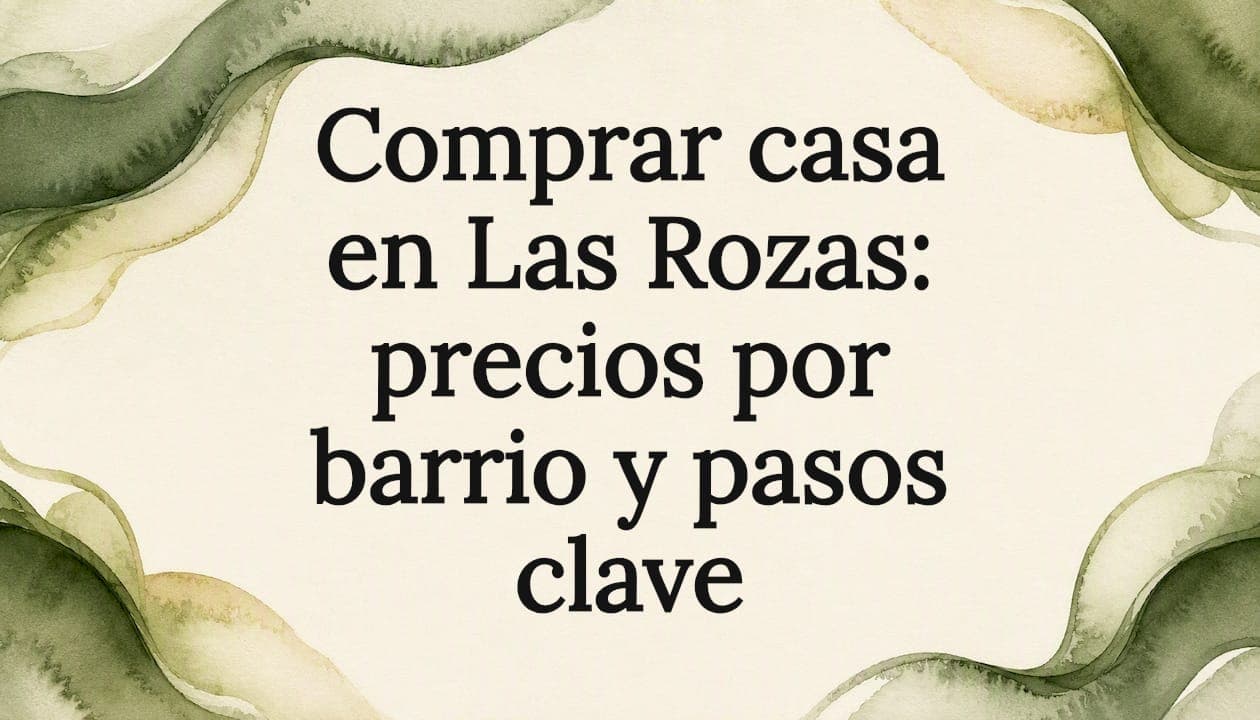 Comprar casa en Las Rozas: precios por barrio y pasos clave
