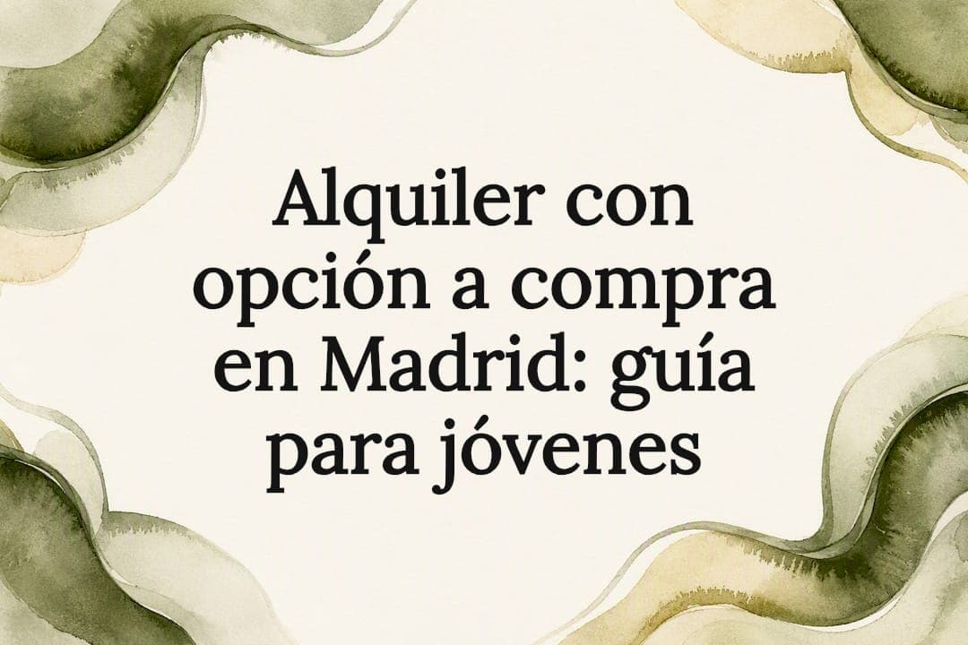 Alquiler con opción a compra en Madrid: guía para jóvenes