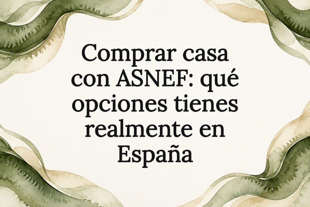 Comprar casa con ASNEF: qué opciones tienes realmente en España