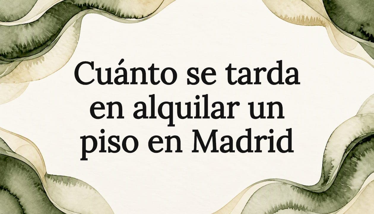 Cuánto se tarda en alquilar un piso en Madrid
